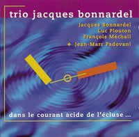 JACQUES BONNARDEL - Trio - COURANT ACIDE - CHARLOTTE  - 175 - CD