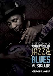 An Encyclopedia of South Carolina Jazz and Blues Musicians By Benjamin Franklin V [Hardcover 290 pages] NEW BOOK