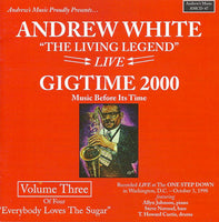 ANDREW WHITE - GIG TIME 2000 VOL.3 LIVE 10/3/98 - ANDREWS MUSIC - 47 - CD