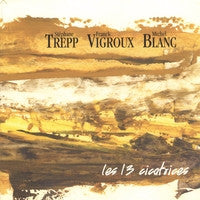 Stephane Trepp [trombone] - Franck Vigroux [guitar] - Michel Blanc [drums] - les 13 cicatrices - DautresCordes 1 CD