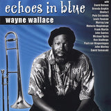 WAYNE WALLACE - ECHOES IN BLUE - SPIRITNECTAR - 7 - CD