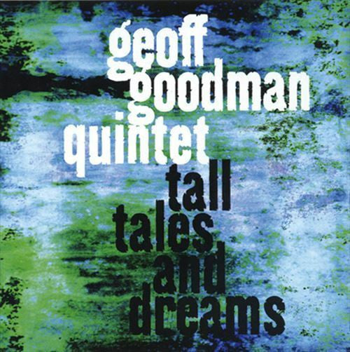 GEOFF GOODMAN - TALL TALES AND DREAMS - TUTU - 888222 - CD