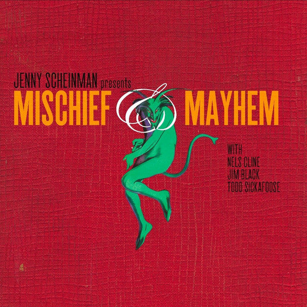 JENNY SCHEINMAN - MISCHIEF MAYHEM - w/ NELS CLINE - JIM BLACK - TODD SICKAFOOSE - JS 1592 CD