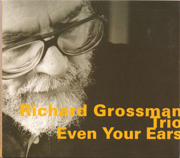 RICHARD GROSSMAN - Trio: | KEN FILIANO - ALEX CLINE - EVEN YOUR EARS - HATOLOGY - 515 CD