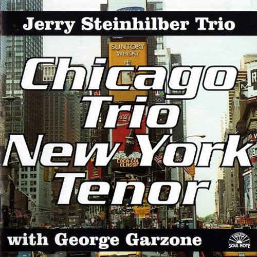JERRY STEINHILBER - CHICAGO TRIO NEW YORK TENOR - with George Garzone - SOULNOTE - 121365 - CD