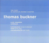 THOMAS BUCKNER - NEW MUSIC For Baritone & Chamber Ensemble - MUTABLE MUSIC - 17528 - CD