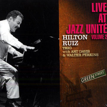 HILTON RUIZ - GREEN STREET: LIVE AT JAZZ UNITE VOL.2 - JAZZUNITE - 104 - CD