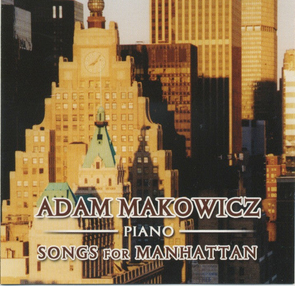 ADAM MAKOWICZ - SONGS FOR MANHATTAN - AM - 1209 - CD