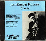 JEFF KIRK - and Friends - includes; Mark Kirk - Barry Green - Tony Migliore - CLOUDS - JAZZMANIA - 6001 - CD