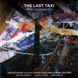 THE LAST TAXI - Pat Battstone - featuring Chiara Liuzzi - Giorgia Santoro - NEW DESTINATIONS - LEO 853 -  CD