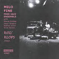 MILO FINE - Free Jazz Ensemble - KOI/KLOPS - EMANEM - 4060 - CD