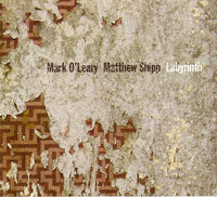 MARK O'LEARY - MATTHEW SHIPP - LABYRINTH - FMR - 265 - CD
