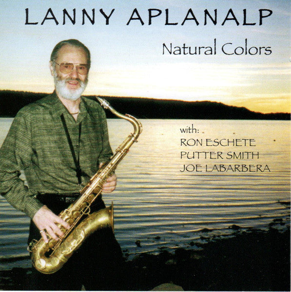 LANNY APLANALP - w/ Ron Eschete - Putter Smith - Joe LaBarbera - NATURAL COLORS - AUTUMNDOWN - 108 - CD