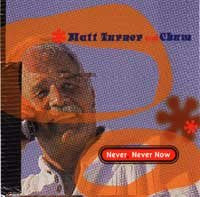 MATT TURNER - and CHUM - NEVER NEVER NOW - STELLAR - 1005 - CD