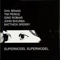 GAIL BRAND - Tim Perkis - Gino Robair - John Shiurba - Matthew Sperry - SUPERMODEL SUPERMODEL - EMANEM - 4126 - CD