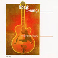 Hideaki Tokunaga (guitar) - Midnight Rainbow - w/ Billy Higgins (drums)  - Greg Kurstin (organ) - MOO 50092 CD