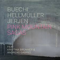 SARAH BUECHI - FRANZ HELLMULLER - RAFAEL JERJEN - PINK MOUNTAIN SAGAS - INTAKT 428 CD