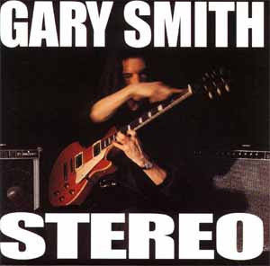 Gary Smith - Stereo - w/ Dave Sturt (bass gtr) and Lou Ciccotelli (drms) - CHRONOSCOPE 2003 CD