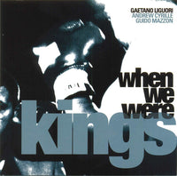 GAETANO LIGUORI - WHEN WE WERE KINGS - SOULNOTE - 121336 - CD