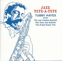 TUBBY HAYES - JAZZ TETE-A-TETE - inc: Tony Coe - Tony Levin - HARKIT - 8114 - CD