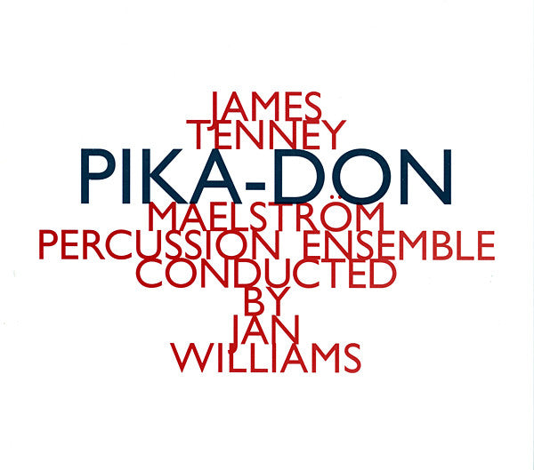 JAMES TENNEY -  MAELSTROM PERCUSSION ENSEMBLE - PIKA-DON - Conducted by JAN WILLIAMS - HATNOW - 151 CD