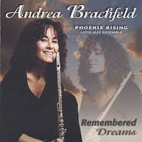 ANDREA BRACHFELD - Phoenix Rising Latin Jazz Ensemble - REMEMBERED DREAMS - includes Lincoln Goines - Karl Latham - SPIRITNECTAR - 5 - CD