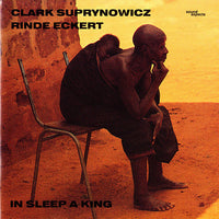 CLARK SUPRYNOWICZ - RINDE ECKERT - IN SLEEP KING - SOUNDASPECTS - 29 - CD