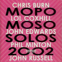LOL COXHILL - CHRIS BURN - PHIL MINTON - JOHN EDWARDS - MOPOMOSO SOLOS 2002 - EMANEM - 4100 - CD