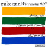 MIKE CAIN - ANTHONY COX - MARVIN "SMITTY" SMITH - WHAT MEANS THIS? - CANDID - 79529 - CD