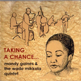 MANDY GAINES - WADE MIKKOLA - Quintet - TAKING A CHANCE - AMK - 1003 - CD