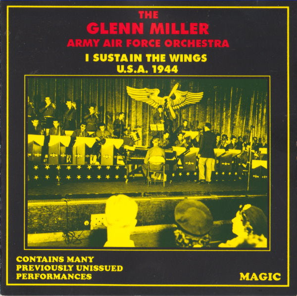 GLENN MILLER - ARMY AIR FORCE ORCH - I SUSTAIN THE WINGS USA 1944 - LIVE  - MAGIC - 62 - CD