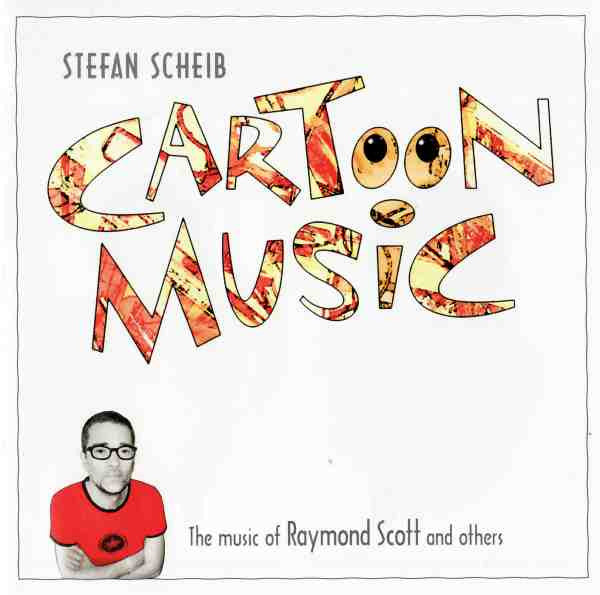 STEFAN SCHEIB - CARTOON MUSIC: Music of  RAYMOND SCOTT and others - KONNEX - 5184 - CD