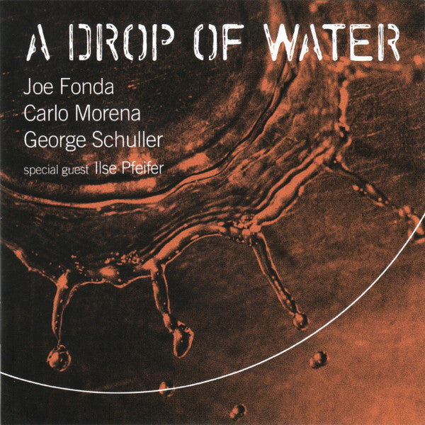JOE FONDA - CARLO MORENA - GEORGE SCHULLER - A DROP OF WATER - KONNEX - 5198 - CD