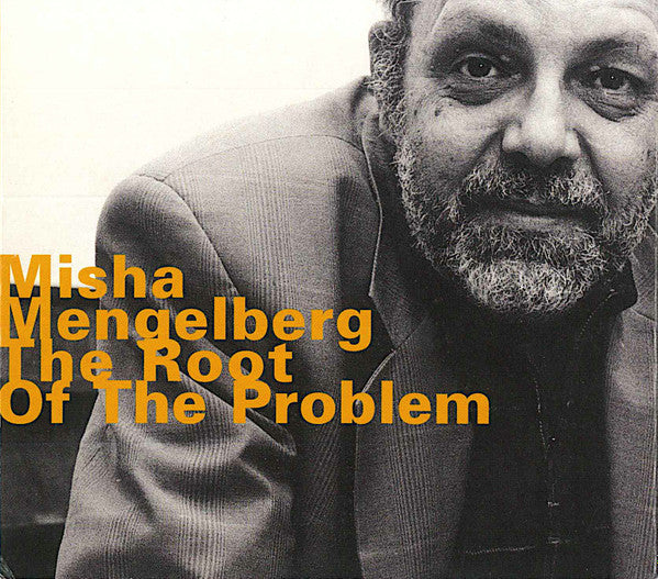 MISHA MENGELBERG - ROOT OF THE PROBLEM - includes: Thomas Heberer - Steve Potts - HATOLOGY - 504 CD