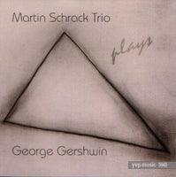 MARTIN SCHRACK Trio- PLAYS GEORGE GERSHWIN - YVP - 3049 - CD