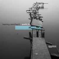 KENNY REICHERT - SWITCH - CALLIGRAM 11 CD