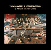 TREVOR WATTS AND VERYAN WESTON - 5 MORE DIALOGUES - EMANEM - 5017 - CD