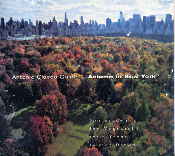 ANTONIO CIACCA - Quintet - w/ Don Braden - Joris Teepe - Joe Magnarelli -  AUTUMN IN NEW YORK - SPLASCH - 849 - CD
