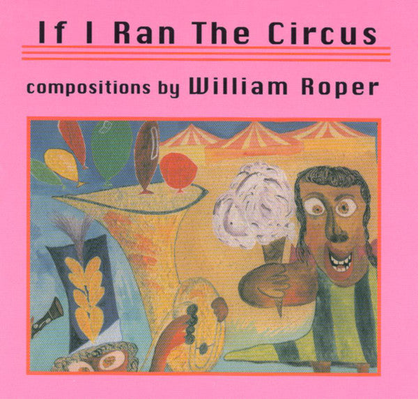 WILLIAM ROPER - IF I RAN THE CIRCUS - TOMATOSAGE 1 CD
