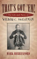 The Life and Muisc of WILBER C. SWEATMAN by Mark Berresford - Univ. Of Mississippi Press -  [hard cover - first edition] BOOK