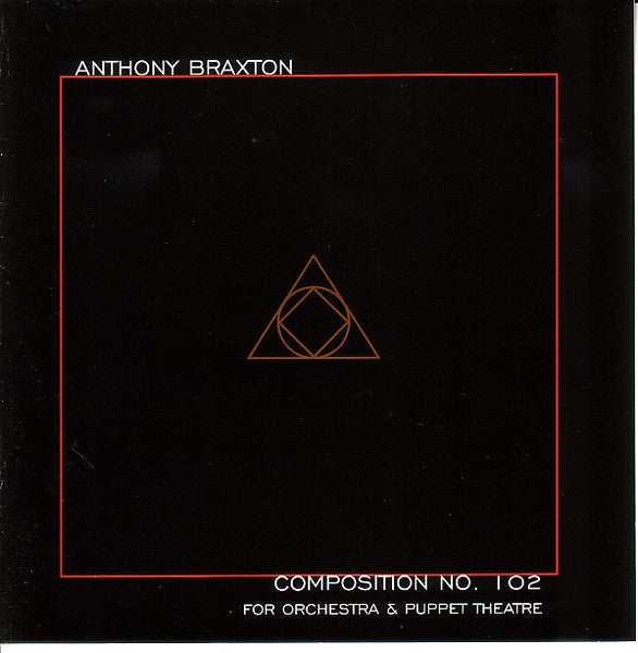 Anthony Braxton - Composition NO. 102 - For Orchestra & Puppet Theatre - Braxton House #3 [2 CD set]