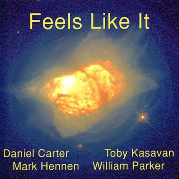 Daniel Carter - Toby Kasavan - Mark Hennen - William Parker - FEELS LIKE IT - BDEBDOP 2007 CD