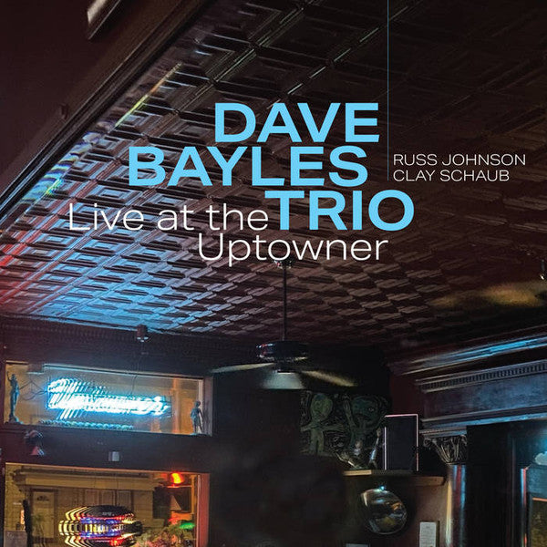 DAVE BAYLES TRIO - Russ Johnson and Clay Schaub - Live at the Uptowner - CALLIGRAM 7 CD