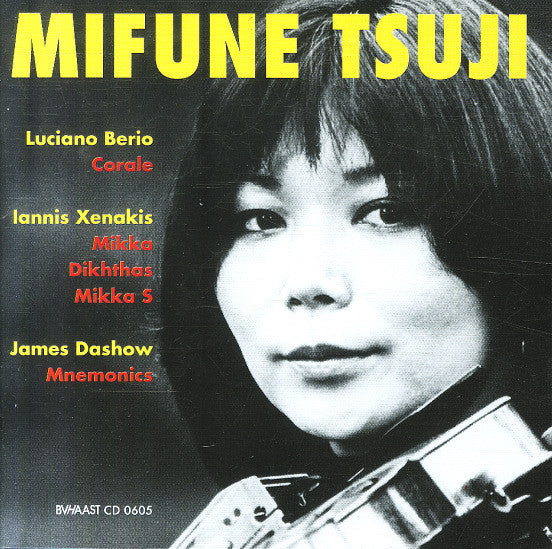 MIFUNE TSUJI - BERIO-XENAKIS-DASHOW - BVHAAST - 605 - CD