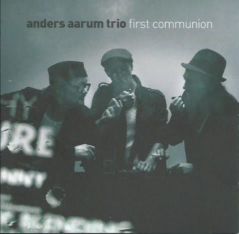 ANDERS AARUM - Trio - FIRST COMMUNION - JAZZAWAY - 21 - CD