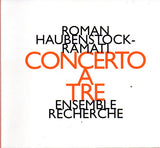 ROMAN HAUBENSTOCK RAMATI - ENSEMBLE RECHERCHE - CONCERTO A TRE - HATNOW - 114 CD