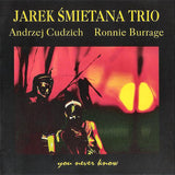 JAREK SMIETANA - trio - Ronnie Burrage - Andrzej Cudzich - YOU NEVER KNOW - POWERBROS - 149