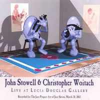 JOHN STOWELL - CHRISTOPHER WOITACK - LIVE AT LUCIA DOUGLAS GALLERY - THEJAZZPROJECT - 1865 - [MANUFACTURED] CDR