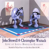 JOHN STOWELL - CHRISTOPHER WOITACK - LIVE AT LUCIA DOUGLAS GALLERY - THEJAZZPROJECT - 1865 - [MANUFACTURED] CDR