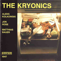 THE KRYONICS - ALEKS KOLKOWSKI -  JON ROSE  -  MATTHIAS BAUER - EMANEM - 4047 - CD